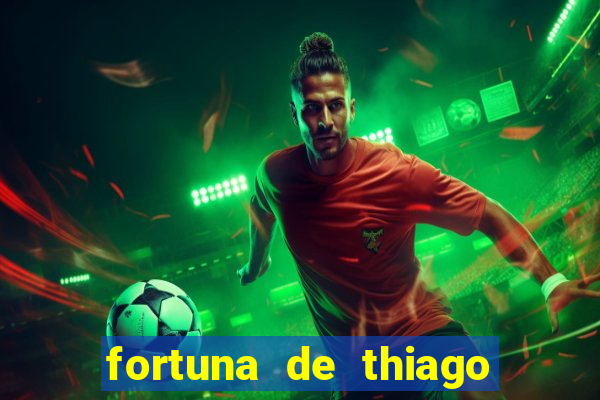 fortuna de thiago finch 2024